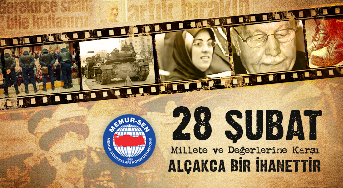 28 Şubat Millete ve Değerlerine Karşı Alçakça Bir İhanettir