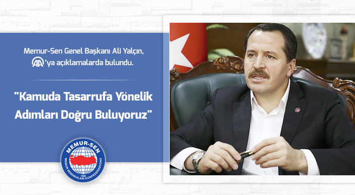 "Kamuda Tasarrufa Yönelik Adımları Doğru Buluyoruz"