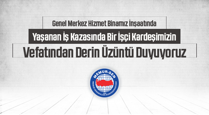 Genel Merkez Hizmet Binamız İnşaatında Yaşanan İş Kazasında Bir İşçi Kardeşimizin Vefatından Derin Üzüntü Duyuyoruz