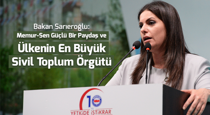 Bakan Sarıeroğlu: Memur-Sen Güçlü Bir Paydaş ve Ülkenin En Büyük Sivil Toplum Örgütü