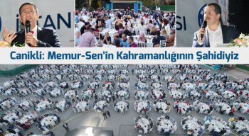 Savunma Bakanı Canikli: Memur-Sen'in Kahramanlığının Şahidiyiz