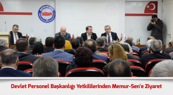 Devlet Personel Başkanlığı Yetkililerinden Memur-Sen’e Ziyaret