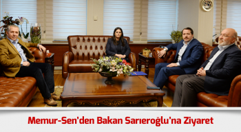 Memur-Sen’den Bakan Sarıeroğlu’na Ziyaret