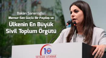 Bakan Sarıeroğlu: Memur-Sen Güçlü Bir Paydaş ve Ülkenin En Büyük Sivil Toplum Örgütü