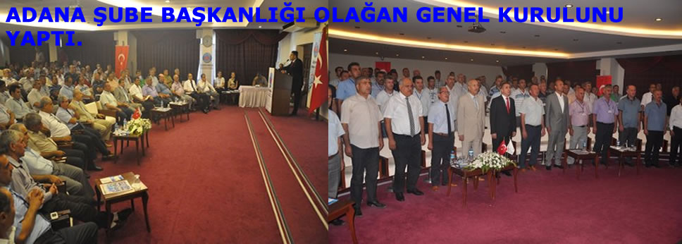 ADANA ŞUBE OLAĞAN GENEL KURULUNU YAPTI.