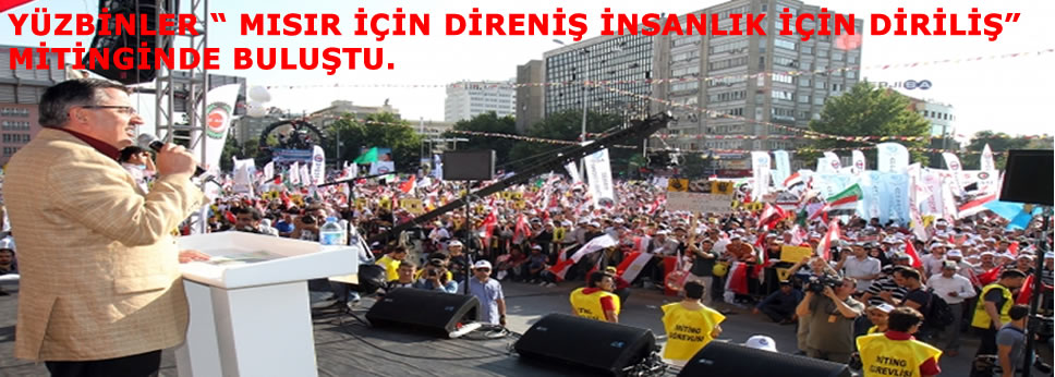 YÜZ BİNLER “MISIR İÇİN DİRENİŞ İNSANLIK İÇİN DİRİLİŞ” MİTİNGİNDE BULUŞTU