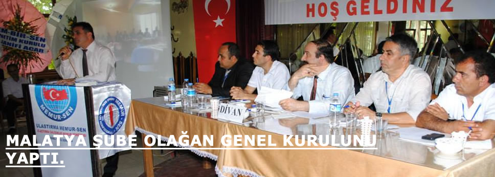 MALATYA ŞUBE OLAĞAN GENEL KURULUNU YAPTI