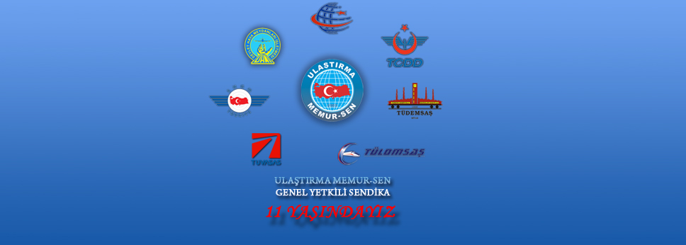 ULAŞTIRMA MEMUR-SEN 11 YAŞINDA !