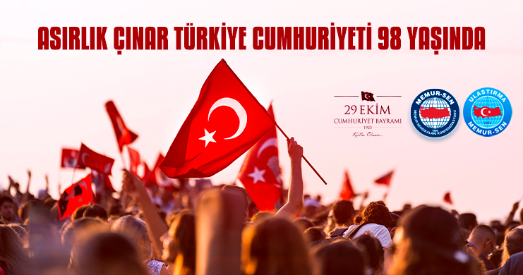 Türkiye Cumhuriyeti’nin 98 Yılı Kutlu Olsun