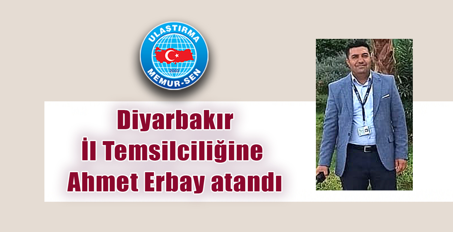 Diyarbakır İl Temsilciliğine Ahmet Erbay atandı.