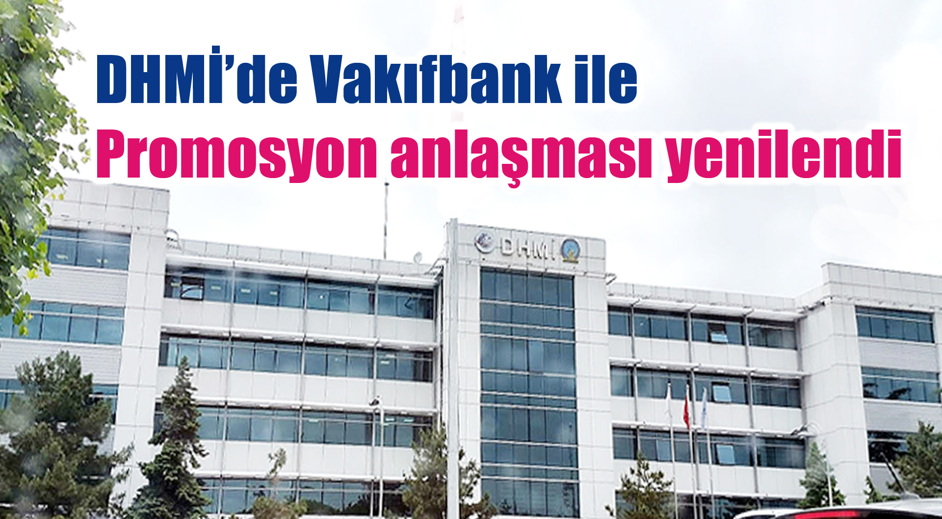 DHMİ’de Vakıfbank ile Promosyon anlaşması yenilendi