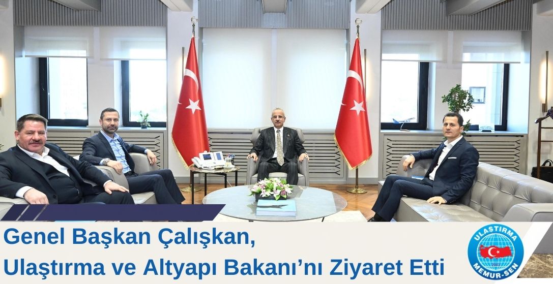 Genel Başkanımız Sn. Kenan Çalışkan, Ulaştırma ve Altyapı Bakanımız Sn. Abdulkadir Uraloğlu’nu ziyaret etti. 