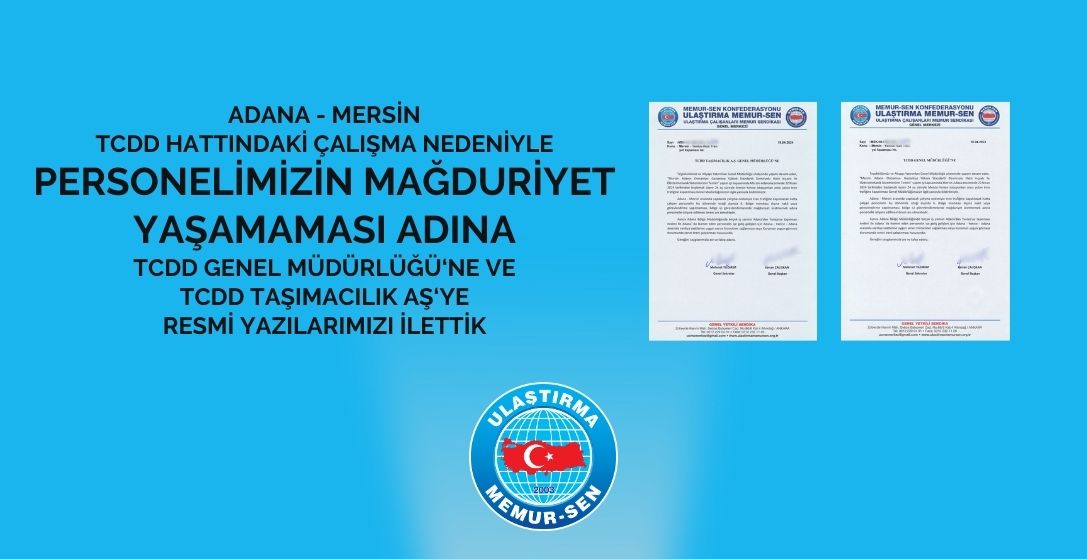 Adana - Mersin Hattındaki Personelimizin Mağduriyet Yaşamaması İçin TCDD'ye Resmi Yazılarımızı İlettik.