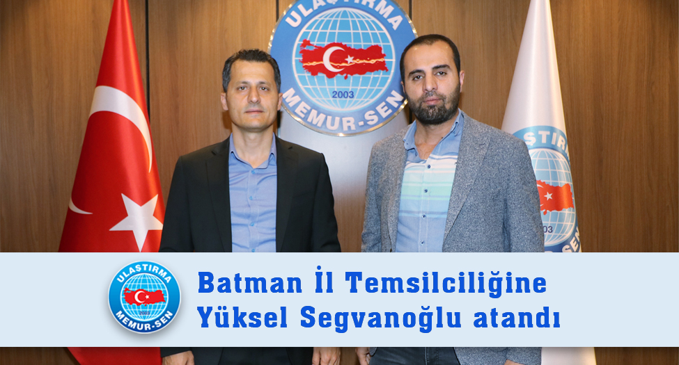 Batman İl Temsilciliğine Yüksel Segvanoğlu atandı