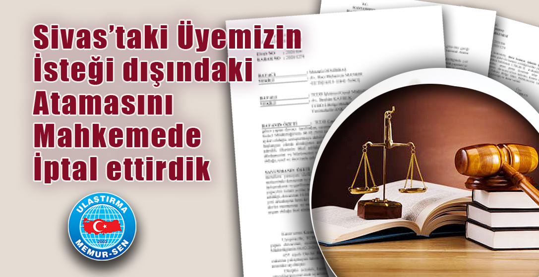 Üyemizin isteği dışındaki atamasını iptal ettirdik