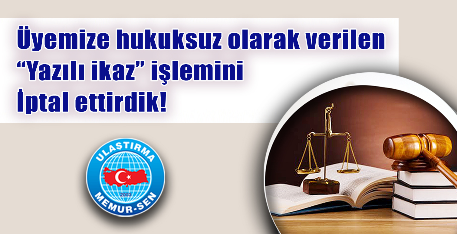 Üyemize hukuksuz olarak verilen yazılı ikaz işlemini iptal ettirdik