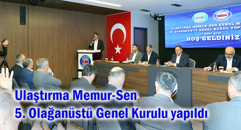 Ulaştırma Memur-Sen 5. Olağanüstü Genel Kurulu yapıldı