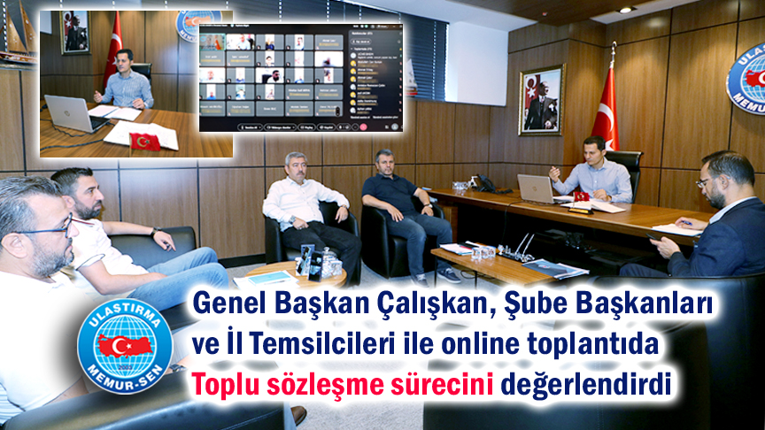 Genel Başkan Çalışkan, Şube Başkanları ve İl Temsilcileri ile online toplantıda Toplu Sözleşme sürecini değerlendirdi