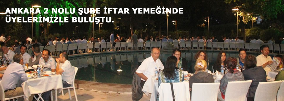 ANKARA 2 NOLU ŞUBE ÜYELERİMİZLE BULUŞTU.